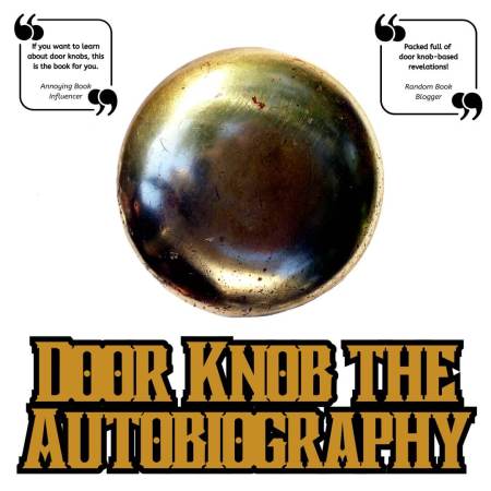 Doorknob the Autobiography
