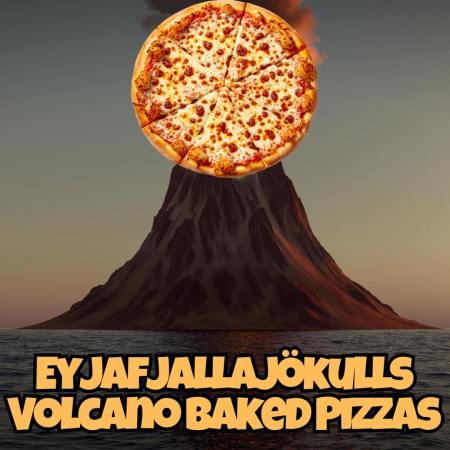Eyjafjallajökulls: Volcano Baked Pizzas