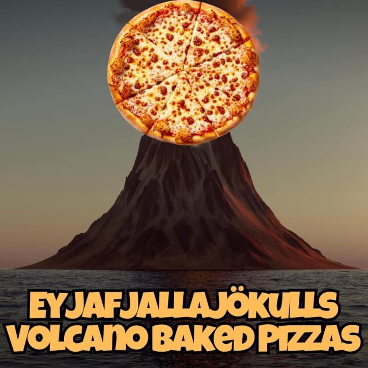 Eyjafjallajökulls: Volcano Baked Pizzas