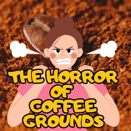 The Horror of Coffee Grounds