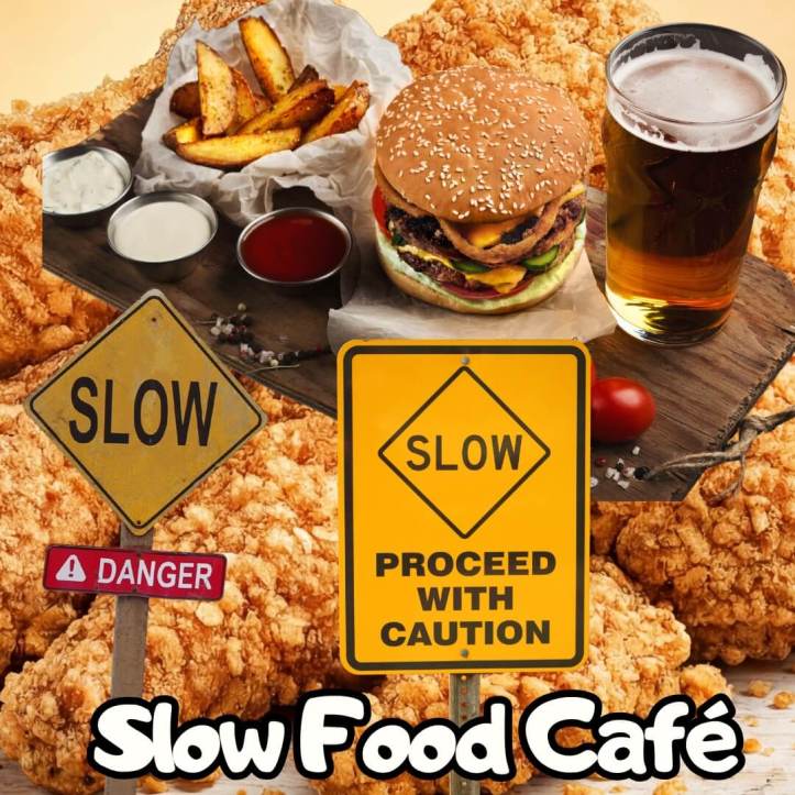 Slow Food Café Guaranteed Tardy Service