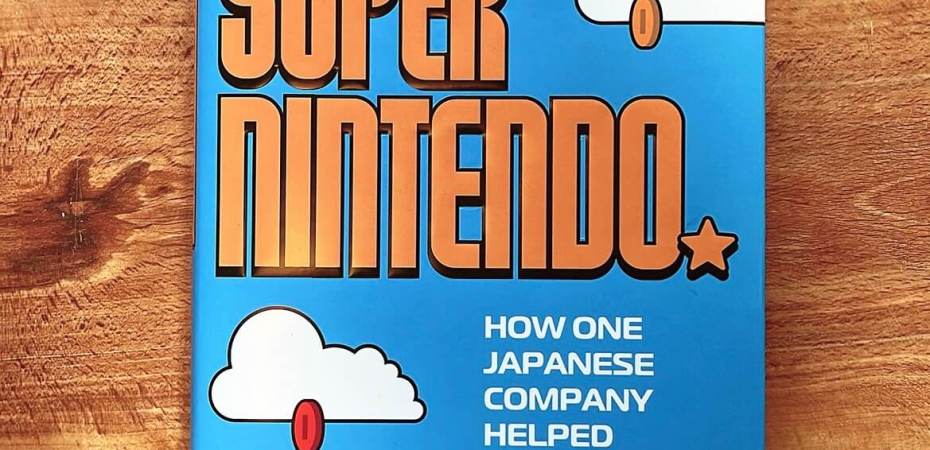 Super Nintendo - How One Japanese Company Helped the World Have Fun by Keza MacDonald