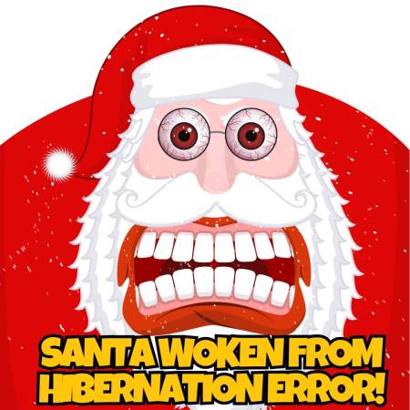 Santa Claus Woken From Hibernation Error