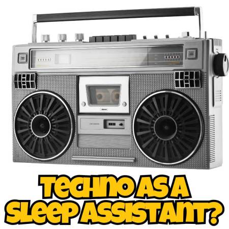 Techno as a sleep assistant