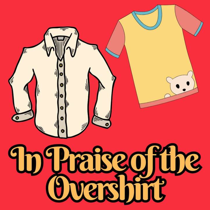 In praise of the overshirt for men