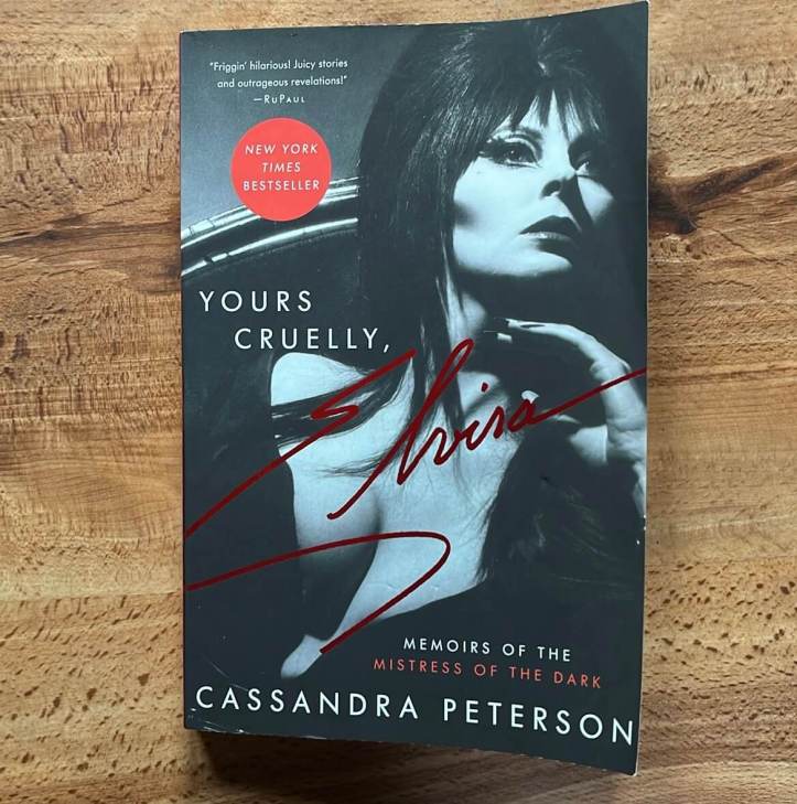 Yours Cruelly, Elvira: Memoirs of the Mistress of Darkness by Cassandra Peterson