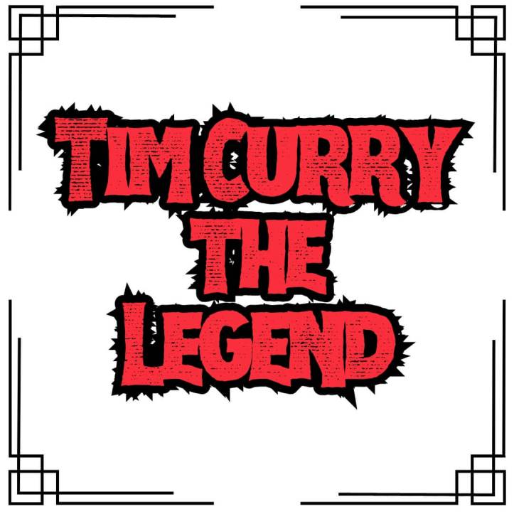 Tim Curry the legend