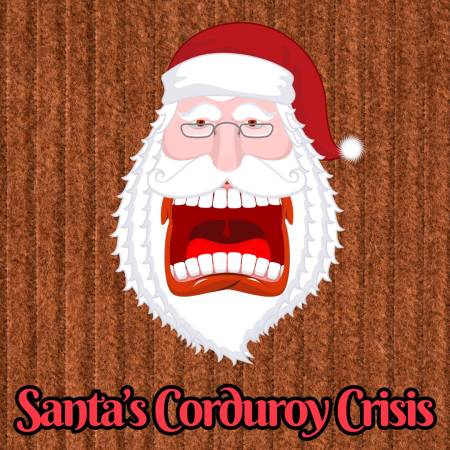 Santa's Corduroy Crisis