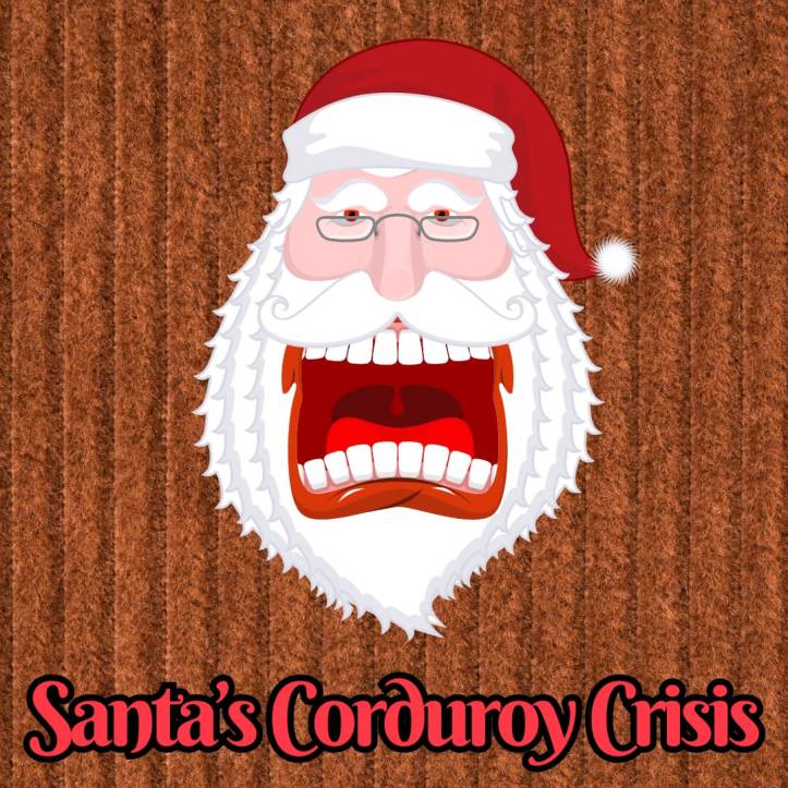 Santa's Corduroy Crisis