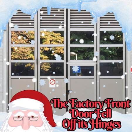 The Factory Front Door Fell Off its Hinges