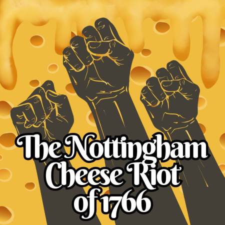 The Nottingham Cheese Riot of 1766